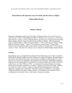 BRIAN DICKSON, THE SUPREME COURT OF CANADA, AND THE CHARTER OF RIGHTS: A BIOGRAPHICAL SKETCH  Brian Dickson, the Supreme Court of Canada, and the Charter of Rights: A Biographical Sketch  Robert J. Sharpe