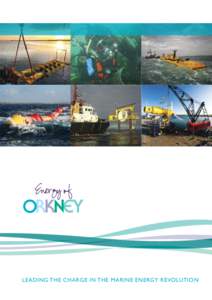 Leading the charge in the marine energy revoLution  Welcome to the 2013 orkney marine energy supply chain brochure. Within these pages you’ll find details of the many local businesses now involved in supporting the ma