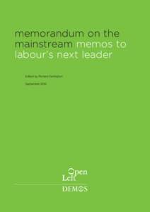memorandum on the mainstream memos to labour’s next leader Edited by Richard Darlington September 2010