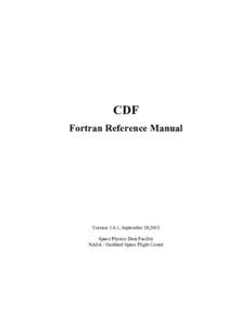 CDF Fortran Reference Manual Version 3.6.1, September 20,2015 Space Physics Data Facility NASA / Goddard Space Flight Center