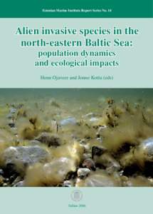 Estonian Marine Institute Report Series No. 14  Alien invasive species in the north-eastern Baltic Sea: population dynamics and ecological impacts