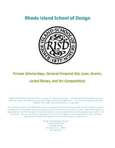 Rhode	
  Island	
  School	
  of	
  Design  	
   Private	
  Scholarships,	
  General	
  Financial	
  Aid,	
  Loan,	
  Grants,	
   Juried	
  Shows,	
  and	
  Art	
  Competitions	
  