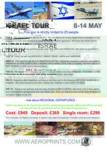 ISRAEL TOURMAY This tour is strictly limited to 25 people. SUN 8 We depart from the UK for Tel Aviv. We transfer to our luxury hotel which is situated on the