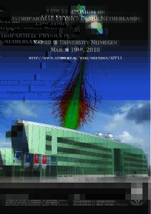 13th Symposium on Astroparticle Physics in the Netherlands Radboud University Nijmegen March 19th, 2010