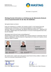 Birmensdorf, im AugustWichtige Kunden-Information zur Schliessung des Betonwerks Embrach und zur Zusammenarbeit mit der Kies AG Glattfelden  Sehr geehrte Damen und Herren