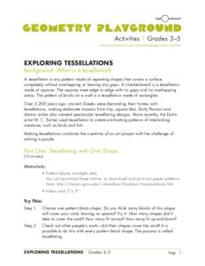 Activities | Grades 3–5 www.exploratorium.edu/geometryplayground/activities EXPLORING TESSELLATIONS Background: What is a tessellation?