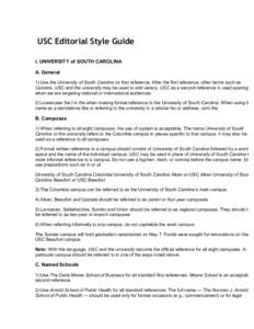 USC Editorial Style Guide i. UNIVERSITY of SOUTH CAROLINA A. General 1) Use the University of South Carolina on first reference. After the first reference, other terms such as Carolina, USC and the university may be used