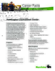 Career Facts Choose a career with Manitoba Justice Headingley Correctional Centre Headingley Correctional Centre (HCC) is a minimum, medium and maximum-security