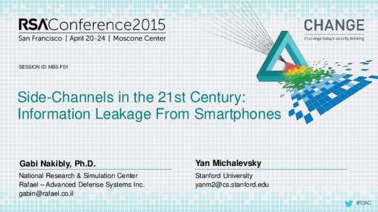 SESSION ID: MBS-F01  Side-Channels in the 21st Century: Information Leakage From Smartphones  Gabi Nakibly, Ph.D.