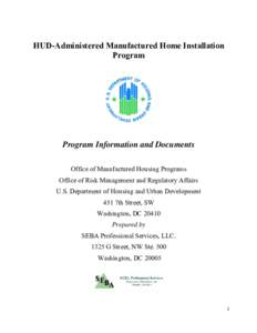 HUD-Administered Manufactured Home Installation Program Program Information and Documents Office of Manufactured Housing Programs Office of Risk Management and Regulatory Affairs