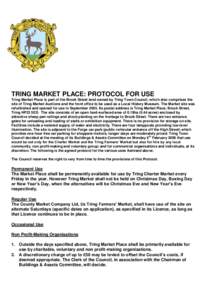 TRING MARKET PLACE: PROTOCOL FOR USE Tring Market Place is part of the Brook Street land owned by Tring Town Council, which also comprises the site of Tring Market Auctions and the front office to be used as a Local Hist