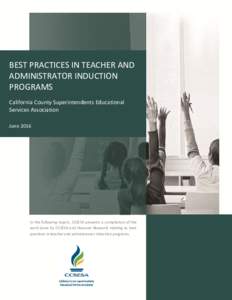 BEST PRACTICES IN TEACHER AND ADMINISTRATOR INDUCTION PROGRAMS California County Superintendents Educational Services Association June 2016