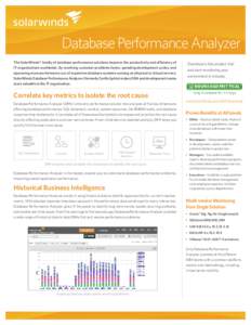 Database Performance Analyzer The SolarWinds® family of database performance solutions improve the productivity and efficiency of IT organizations worldwide. By resolving customer problems faster, speeding development c