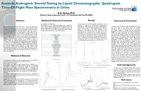 Anabolic Androgenic Steroid Testing by Liquid Chromatography Quadrupole Time-Of-Flight Mass Spectrometry in Urine E. A. Guice, M.S. Western Slope Laboratory, LLC 1197 Rochester Rd Troy, MI 48083