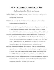 RENT CONTROL RESOLUTION By Councilmembers Licata and Sawant A RESOLUTION regarding RCW, the prohibition of ordinances or other provisions that regulate the amount of rent. WHEREAS, the Article 25 of the United 