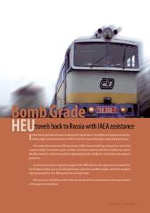 Bomb Grade HEUI travels back to Russia with IAEA assistance n the latest episode of spent nuclear fuel repatriation, the IAEA has helped move hazardous high-enriched uranium (HEU) from the Czech Republic safely back to R