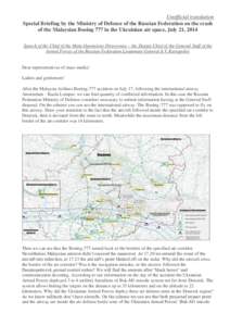 Unofficial translation Special Briefing by the Ministry of Defence of the Russian Federation on the crash of the Malaysian Boeing 777 in the Ukrainian air space, July 21, 2014 Speech of the Chief of the Main Operations D