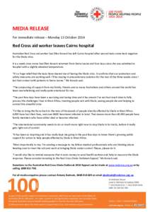 MEDIA RELEASE For immediate release – Monday 13 October 2014 Red Cross aid worker leaves Cairns hospital Australian Red Cross aid worker Sue Ellen Kovack has left Cairns hospital after second tests came back negative f