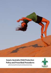 Scouts Australia Child Protection Policy and Prescribed Procedures Approved by the National Executive Committee of Scouts Australia (The Scout Association of Australia) at their November 2016 meeting.  Scouts Australia