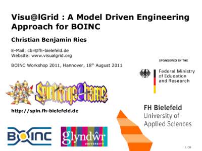 Visu@lGrid : A Model Driven Engineering Approach for BOINC Christian Benjamin Ries E-Mail: [removed] Website: www.visualgrid.org BOINC Workshop 2011, Hannover, 18th August 2011