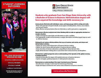 College of Business Administration  Students who graduate from San Diego State University with a Bachelor of Science in Business Administration degree will have acquired the knowledge and skills necessary to: Communicate