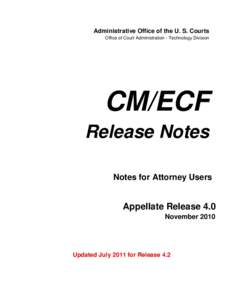 Administrative Office of the U. S. Courts Office of Court Administration - Technology Division CM/ECF Release Notes Notes for Attorney Users