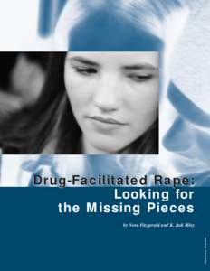 Drug-Facilitated Rape: Looking for the Missing Pieces Photo source: PhotoDisc  by Nora Fitzgerald and K. Jack Riley
