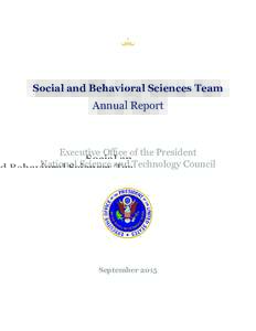 Social and Behavioral Sciences Team  Annual Report Executive Office of the President National Science and Technology Council