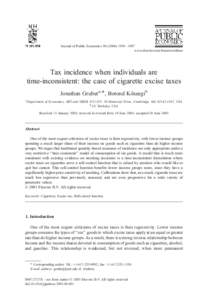 Journal of Public Economics – 1987 www.elsevier.com/locate/econbase Tax incidence when individuals are time-inconsistent: the case of cigarette excise taxes Jonathan Gruber a,*, Botond Ko}szegi b