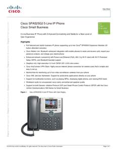 Data Sheet  Cisco SPA525G2 5-Line IP Phone Cisco Small Business 5-Line Business IP Phone with Enhanced Connectivity and Media for a New Level of User Experience