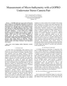 Measurement of Micro-bathymetry with a GOPRO Underwater Stereo Camera Pair Val E. Schmidt and Yuri Rzhanov Center for Coastal and Ocean Mapping University of New Hampshire Durham, NH