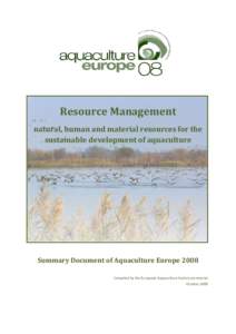 Resource Management natural, human and material resources for the sustainable development of aquaculture Summary Document of Aquaculture Europe 2008 Compiled by the European Aquaculture Society secretariat