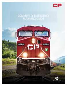 COMMUNITY EMERGENCY PLANNING GUIDE ABOUT CANADIAN PACIFIC (CP) Canadian Pacific (CP), through our subsidiaries, operates a transcontinental railroad in Canada and the United States and provides logistics and supply cha