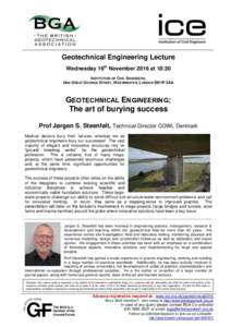 Geotechnical Engineering Lecture Wednesday 16th November 2016 at 18:30 INSTITUTION OF CIVIL ENGINEERS, ONE GREAT GEORGE STREET, WESTMINSTER, LONDON SW1P 3AA  GEOTECHNICAL ENGINEERING:
