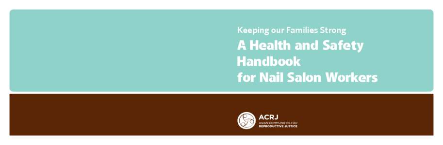 Keeping our Families Strong  A Health and Safety Handbook for Nail Salon Workers