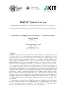 HeiKaMEtrics-Seminar Joint Heidelberg, Karlsruhe and Mannheim research seminar in Econometrics Generalized Linear Dynamic Factor Models – A Structure Theory Manfred Deistler TU Vienna