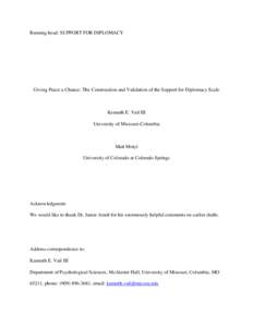 Running head: SUPPORT FOR DIPLOMACY  Giving Peace a Chance: The Construction and Validation of the Support for Diplomacy Scale Kenneth E. Vail III University of Missouri-Columbia