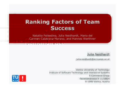 Ranking Factors of Team Success Nataliia Pobiedina, Julia Neidhardt, Maria del Carmen Calatrava Moreno, and Hannes Werthner  Julia Neidhardt