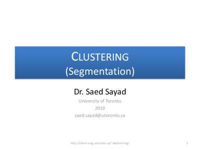 CLUSTERING (Segmentation) Dr. Saed Sayad University of Toronto[removed]removed]