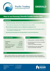 EMERALD  How to use Daesang Chlorella Powder Rotifer Diet PREPARATION: •	 Blend chlorella powder with fresh water using electric mixer for 5 minutes at least (Mandatory)