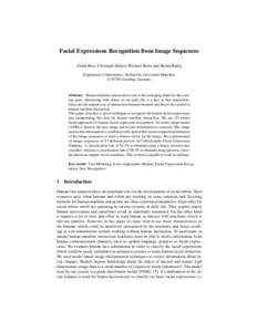 Facial Expressions Recognition from Image Sequences Zahid Riaz, Christoph Mayer, Michael Beetz and Bernd Radig Department of Informatics, Technische Universit¨at M¨unchen, DGarching, Germany  Abstract. Human mac