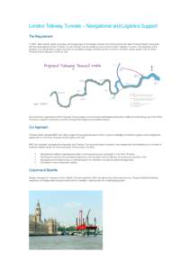 London Tideway Tunnels – Navigational and Logistics Support The Requirement In 2007, after several years of studies, working groups and strategic reviews, the Government instructed Thames Water to proceed with the deve