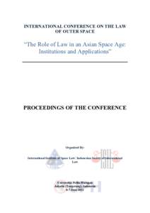 INTERNATIONAL CONFERENCE ON THE LAW OF OUTER SPACE “The Role of Law in an Asian Space Age: Institutions and Applications”