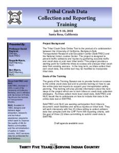 Tribal Crash Data Collection and Reporting Training July 9-10, 2018 Santa Rosa, California Presented By: