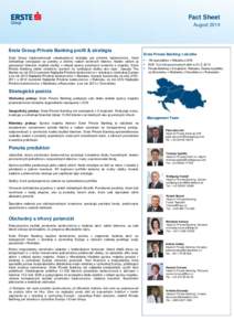 Fact Sheet August 2014 Erste Group Private Banking profil & stratégia Erste Group implementovala celoskupinovú stratégiu pre privátne bankovníctvo, ktorá zohľadňuje rozvíjajúce sa potreby a aktivity našich bon