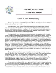 BUILDING THE CITY OF GOD “A VIEW FROM THE PEW” Ladies of Saint Anne Sodality Some of you may have heard of this group in our Parish, but might not know its history or all it does for our Parish community.