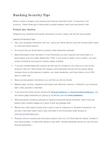 Banking Security Tips When it comes to keeping your personal and financial information safe, it’s important to be proactive. Follow these tips to help protect yourself/company from fraud and identity theft. Protect you