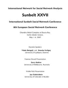 International Network for Social Network Analysis  Sunbelt XXVII International Sunbelt Social Network Conference 8th European Social Network Conference Chandris Hotel Complex at Dassia Bay,