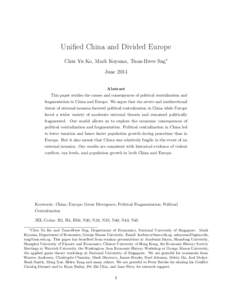 Unified China and Divided Europe Chiu Yu Ko, Mark Koyama, Tuan-Hwee Sng∗ June 2014 Abstract This paper studies the causes and consequences of political centralization and fragmentation in China and Europe. We argue tha