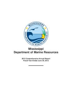 Mississippi Department of Marine Resources 2011 Comprehensive Annual ReportFiscal Year Ended June 30, 2012
